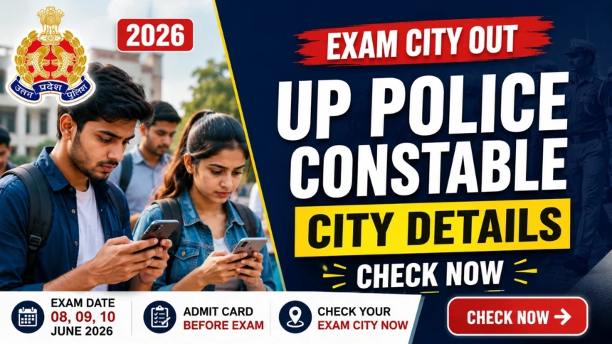 UP Police Constable Exam City Details 2026 Out
